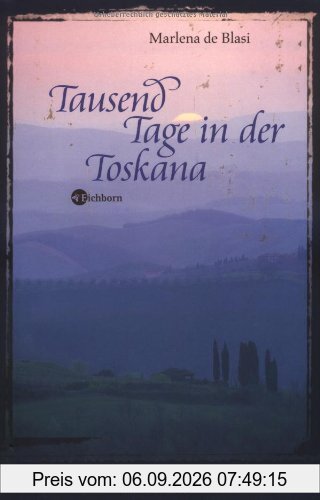 Tausend Tage in der Toskana: Eine Romanze mit Rezepten