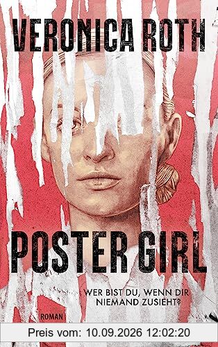 POSTER GIRL - Wer bist du, wenn dir niemand zusieht?: Roman