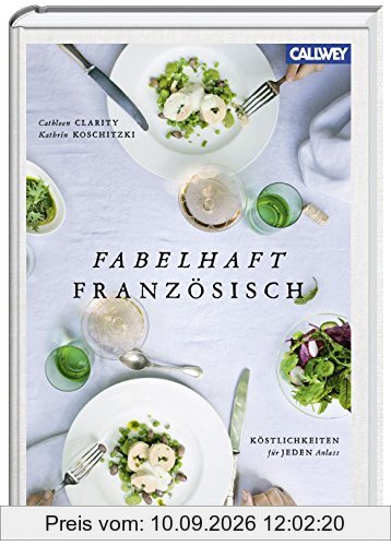 Fabelhaft französisch: Köstlichkeiten für jeden Anlass