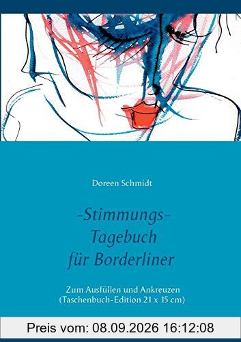 Stimmungstagebuch. Das Selbsthilfebuch für Borderliner. Zum Ausfüllen und Ankreuzen. (Taschenbuch-Edition 21x15 cm): Leben mit einer ... zur Selbsthilfe von Doreen Schmidt)