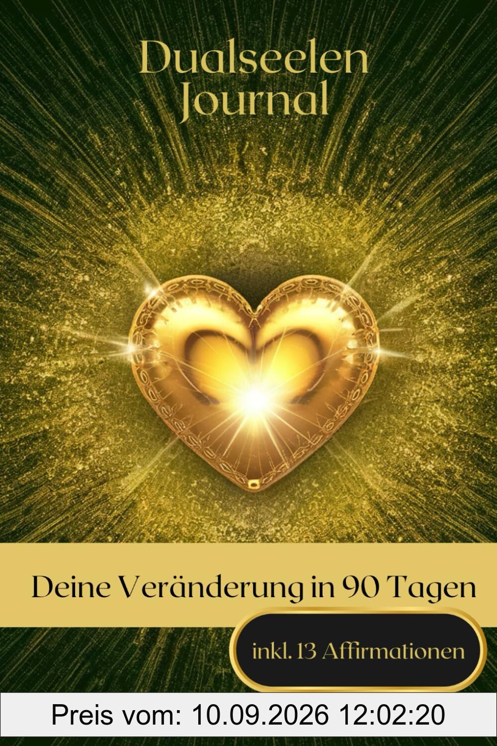 Dualseelen Journal: Deine Veränderung in 90 Tagen - Egal ob Loslassen, Selbstliebe, Grenzen setzen oder Lebensfreude: Jede Lernaufgabe beginnt mit der Veränderung in dir!