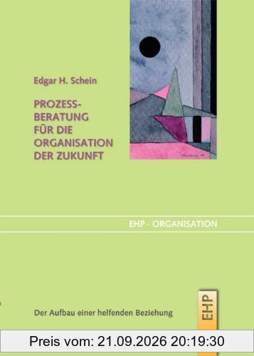Prozessberatung für die Organisation der Zukunft: Der Aufbau einer helfenden Beziehung