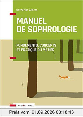 Manuel de sophrologie : fondements, concepts et pratique du métier
