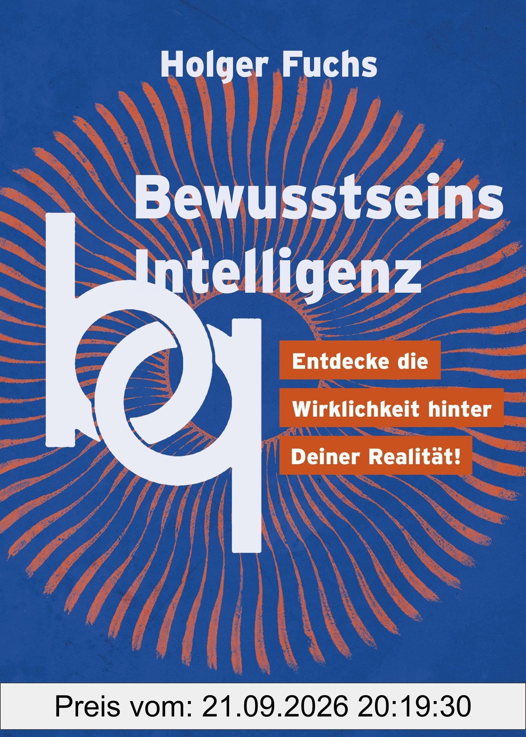 BewusstseinsIntelligenz: Entdecke die Wirklichkeit hinter Deiner Realität!