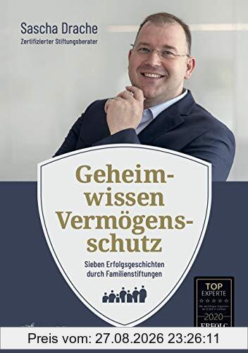 Geheimwissen Vermögensschutz - Sieben Erfolgsgeschichten durch Familienstiftungen