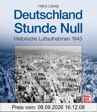 Deutschland Stunde Null: Historische Luftaufnahmen 1945