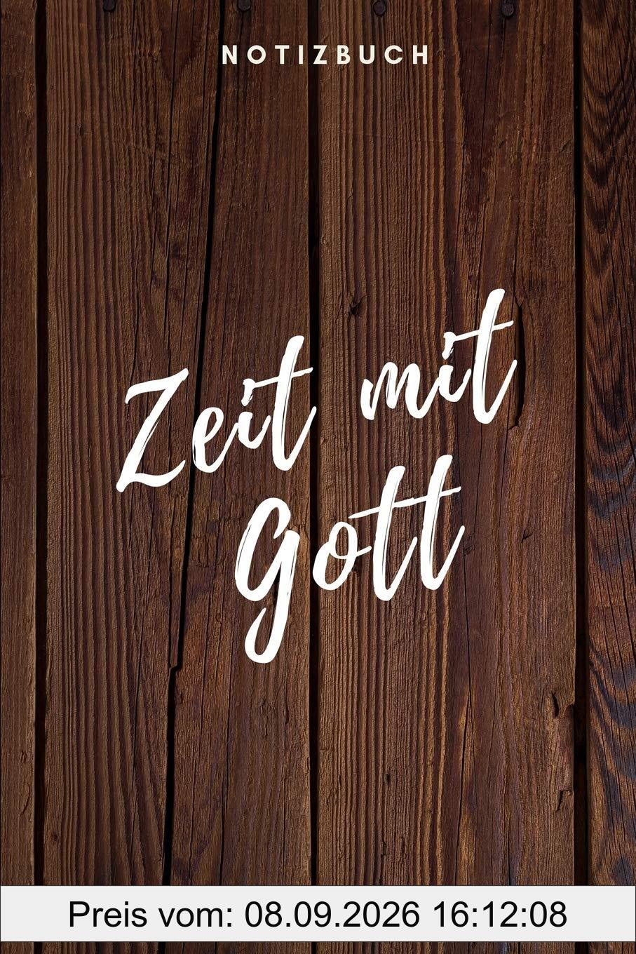 Zeit mit Gott Notizbuch: Christliches Notizbuch Notizheft 108 Seiten gepunktet (6x9 /15.24 x 22.86 cm) zum Gebet