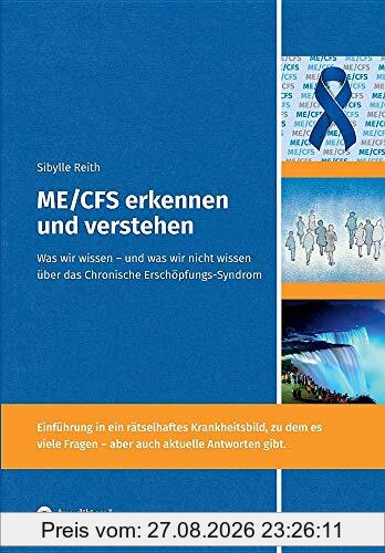 ME/CFS erkennen und verstehen: Was wir wissen - und was wir nicht wissen über das Chronische Erschöpfungs-Syndrom