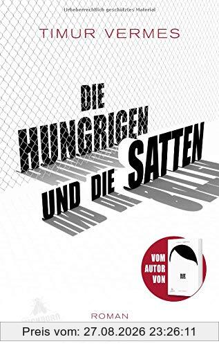 Die Hungrigen und die Satten: Roman