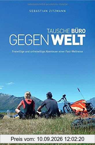 Tausche Büro gegen Welt: Freiwillige und unfreiwillige Abenteuer einer Fast-Weltreise