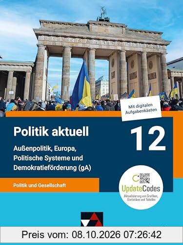 Politik aktuell - G9 / Politik aktuell 12 (gA) - G9: Unterrichtswerk für das Gymnasium in Bayern / Politik und Gesellschaft – Außenpolitik, …