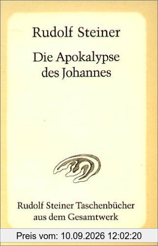Die Apokalypse des Johannes: Ein Zyklus von zwölf Vorträgen mit einem einleitenden öffentlichen Vortrag gehalten in Nürnberg vom 17. bis 30 Juni 1908
