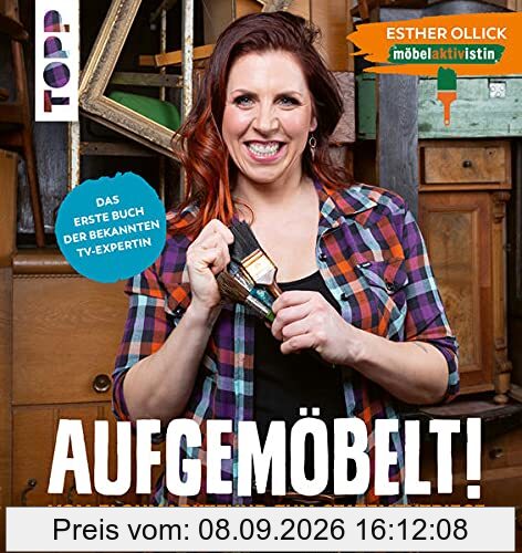 Aufgemöbelt! Vom Flohmarktfund zum Statement-Piece: Das erste Buch der TV-Expertin Esther Ollick, der Möbel-Aktivistin