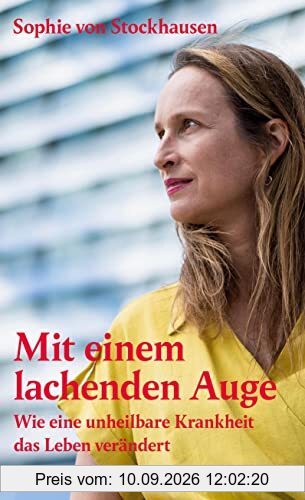 Mit einem lachenden Auge: Wie eine unheilbare Krankheit das Leben verändert