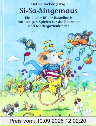 Si - Sa - Singemaus: Singen, Spielen und Basteln mit den Kleinsten und Kindergartenkindern