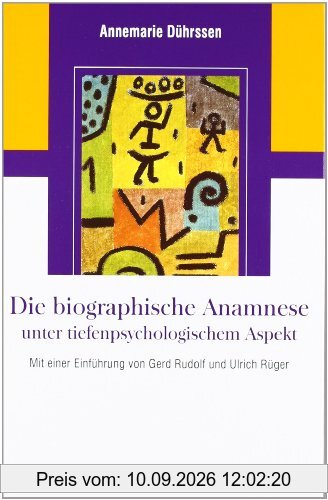Die biografische Anamnese unter tiefenpsychologischem Aspekt: Mit einer Einführung von Gerd Rudolf und Ulrich Rüger