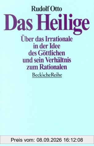 Das Heilige - Über das Irrationale in der Idee des Göttlichen und sein Verhältnis zum Rationalen
