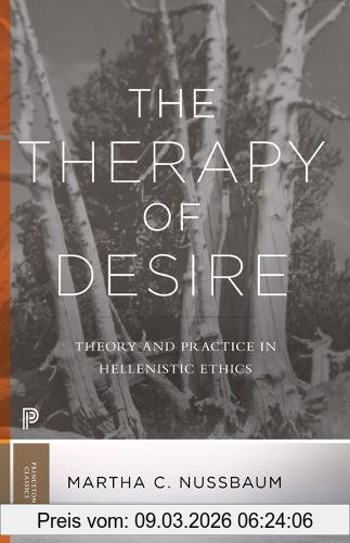 Nussbaum, Martha C. Therapy Of Desire, Theory And Practice In Hellenistic Ethics (Martin Classical Lectures, Band 33)