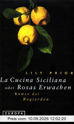 La Cucina Siciliana oder Rosas Erwachen. Roman der Begierden