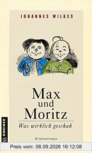 Max und Moritz - Was wirklich geschah: Kriminalroman (Kriminalromane im GMEINER-Verlag)