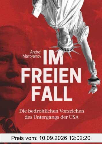 Im freien Fall - Die bedrohlichen Vorzeichen des Untergangs der USA