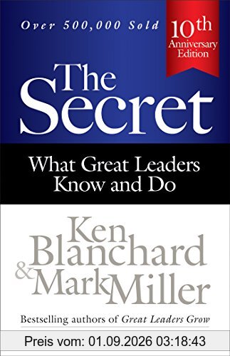 The Secret: What Great Leaders Know and Do (Ken Blanchard (Hardcover))