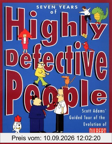 Seven Years of Highly Defective People: Scott Adams' Guided Tour of the Evolution of Dilbert: Scott Adams' Guided Tour of the Orgins and Evolution of Dilbert (Dilbert Books (Paperback Andrews McMeel))