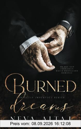 Burned Dreams: A Forbidden Mafia Bodyguard Romance (Perfectly Imperfect, Band 7)