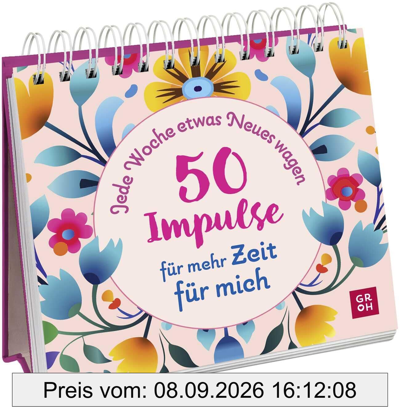 Jede Woche etwas Neues wagen - 50 Impulse für mehr Zeit für mich: Aufstellbuch mit Tipps und Inspiration für mehr Selfcare und Achtsamkeit im Alltag (Ideen, die das Leben bereichern)