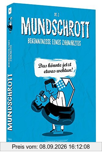 Mundschrott - Bekenntnisse eines Zahnarztes | ""Das könnte jetzt etwas wehtun!