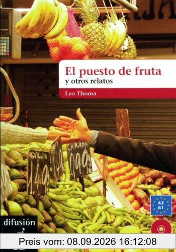 El puesto de frutas y otros relatos cortos. Buch mit Audio-CD: Nivel A2-B1