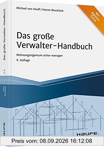 Das große Verwalter-Handbuch: Wohnungseigentum sicher managen (Haufe Fachbuch)