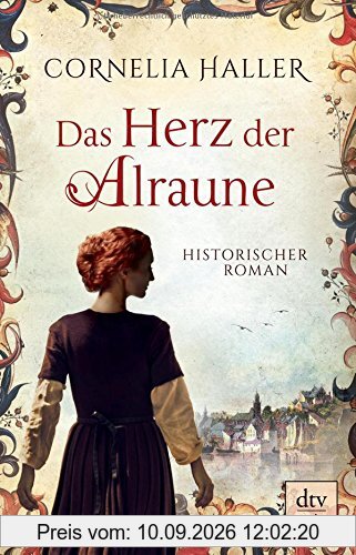 Das Herz der Alraune: Historischer Roman (dtv premium)