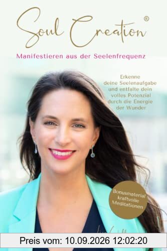 Manifestieren aus der Seelenfrequenz - Erkenne deine Seelenaufgabe und entfalte dein volles Potenzial durch die Energie der Wunder: Bonusmaterial kraftvolle Meditationen