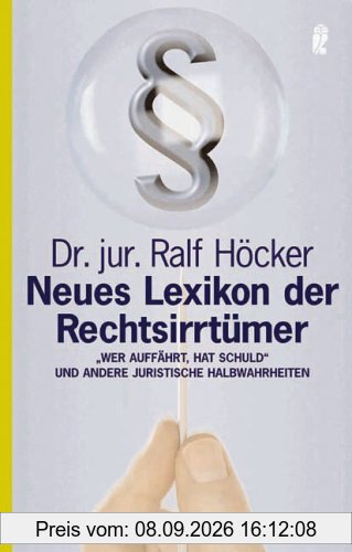 Neues Lexikon der Rechtsirrtümer: 'Wer auffährt hat Schuld' und andere juristische Halbwahrheiten'