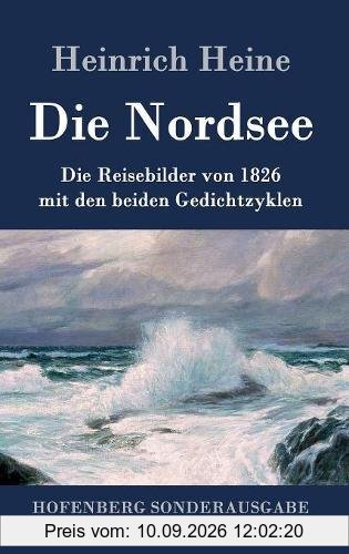 Die Nordsee: Die Reisebilder von 1826 mit den beiden Gedichtzyklen