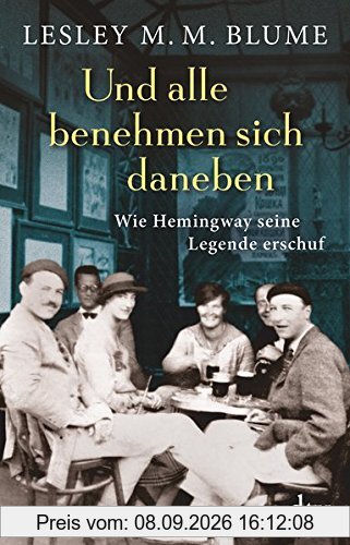 Und alle benehmen sich daneben: Wie Hemingway seine Legende erschuf