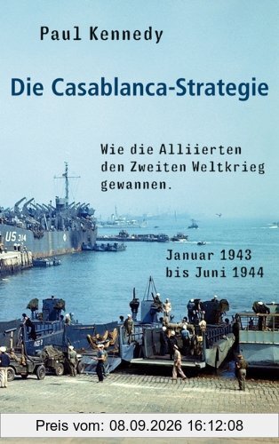 Die Casablanca-Strategie: Wie die Alliierten den Zweiten Weltkrieg gewannen