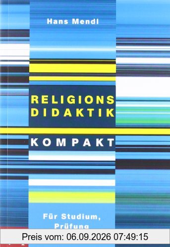 Religionsdidaktik kompakt: Für Studium, Prüfung und Beruf
