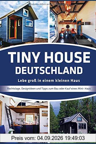 Tiny House Deutschland: Lebe groß in einem kleinen Haus