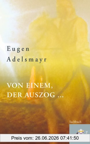 Eugen Adelsmayr Von Einem, Der Auszog