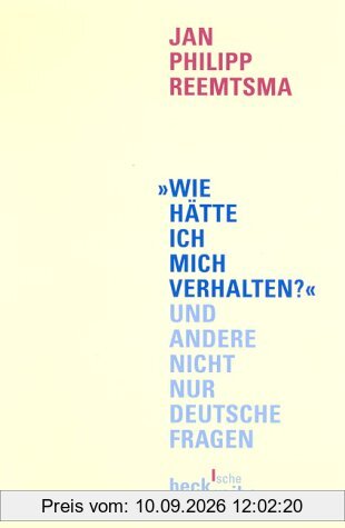 Wie hätte ich mich verhalten? und andere nicht nur deutsche Fragen