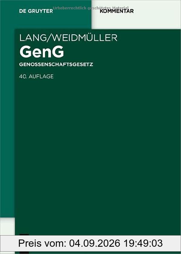 Lang/Weidmüller Genossenschaftsgesetz: Gesetz, betreffend die Erwerbs- und Wirtschaftsgenossenschaften. Mit Erläuterungen zum Umwandlungsgesetz und ... Genossenschaft (De Gruyter Kommentar)
