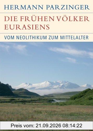 Die frühen Völker Eurasiens: Vom Neolithikum zum Mittelalter: Vom Neolithikum bis zum Mittelalter