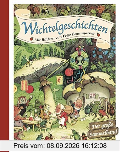 Wichtelgeschichten: Mit Bildern von Fritz Baumgarten - Der große Sammelband