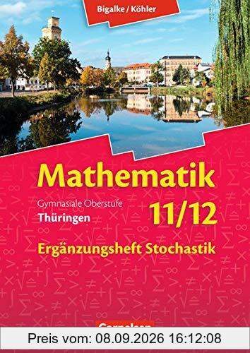 Bigalke/Köhler: Mathematik - Thüringen - Ausgabe 2015: 11./12. Schuljahr - Ergänzungsheft zum Schülerbuch
