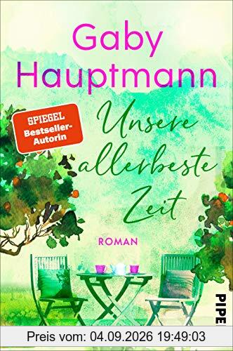 Unsere allerbeste Zeit: Roman
