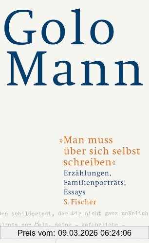 Golo Mann Man Muss über Sich Selbst Schreiben, Erzählungen, Familienporträts, Essays