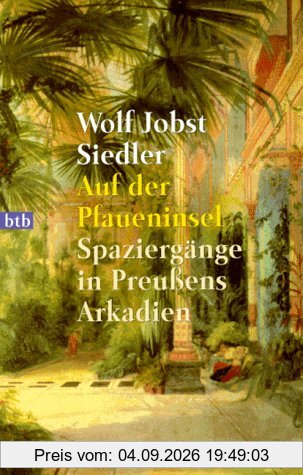 Auf der Pfaueninsel. Spaziergänge in Preußens Arkadien.