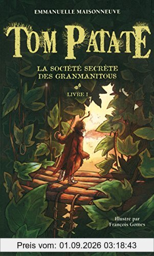 Tom Patate. Vol. 1. La société secrète des Granmanitous